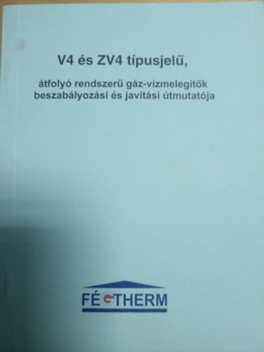 V4 �s ZV4 t�pusjel�, �tfoly� rendszer� g�z-v�zmeleg�t�k beszab�lyoz�si �s jav�t�s �tmutat�ja