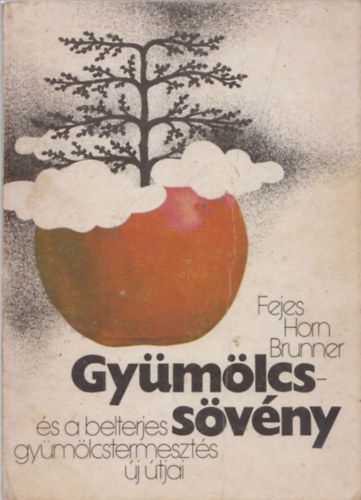 Fejes-Horn-Brunner - Gy�m�lcss�v�ny �s a belterjes gy�m�lcstermeszt�s �j �tjai
