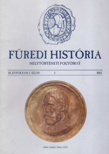 Elek Mikl�s, Ba�n Be�ta ( f�szerk ), Dr. Dibusz L�szl� - F�redi Hist�ria 2003 j�lius  - Helyt�rt�neti foly�irat III. �vfolyam 2. sz�m