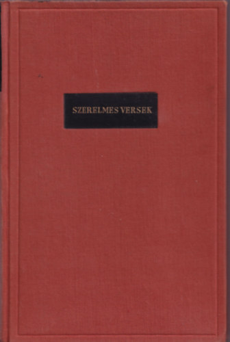 K�pes, Radn�ti, Szeml�r, Vas m�ford�t�sai - Szerelmes versek. Vil�girodalmi antol�gia k�t �vezred k�lt�szet�b�l