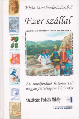 Padisk Mihly - Ezer szllal (Az ezredfordul hatron tli magyar fiatalsgnak h tkre)