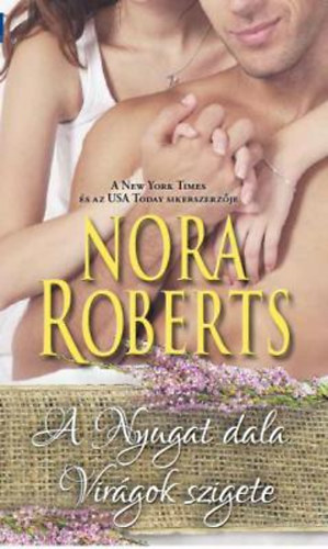 Nora Roberts - A Nyugat dala - Virágok szigete