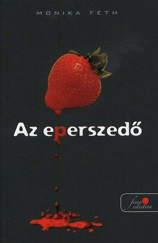 Feth, Monika - Az eperszed