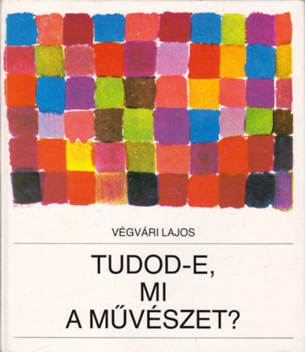 Vgvri Lajos - Tudod-e, mi a mvszet?