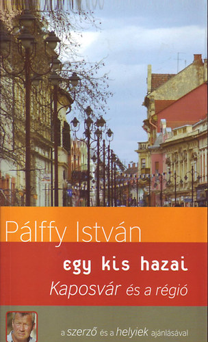 Plffy Istvn - Egy kis hazai - Kaposvr s a rgi
