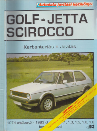 G�l Erzs�bet (szerk.) - Golf-Jetta Scirocco: Karbantart�s - Jav�t�s (Autodata jav�t�si k�zik�nyv)