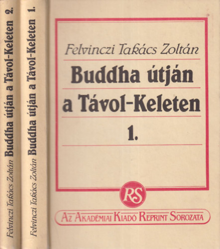 Felvinczi Takcs Zoltn - Buddha tjn a Tvol-Keleten I-II. (reprint)