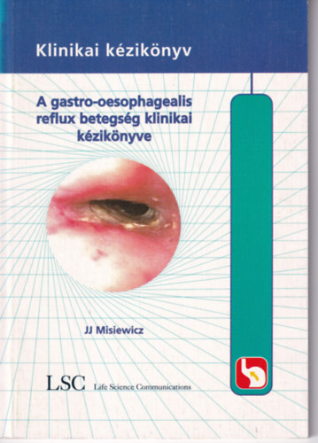 George (JJ) Misiewicz - A gastro-oesophagealis reflux betegsg klinikai kziknyve
