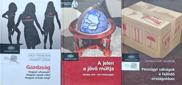 Murakzy Lszl, Terri Thompson Lampert Gbor, Lmfalussy Sndor - 3 db gazdasgtudomnyi m: A jelen a jv mltja + Pnzgyi vlsgok a fejld orszgokban + Gazdasg - Hogyan olvassuk? - Hogyan rjunk rla? - Hogyan rtsk meg?