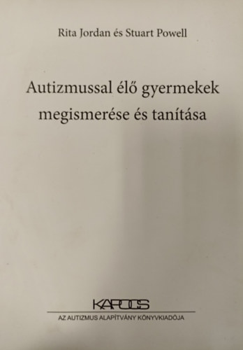 Rita Jordan, Stuart Powell - Autizmussal l gyermekek megismerse s tantsa