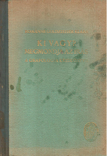 Romnn Goldzieher Klra - Ki vagy? Megmondja az rs - A grafolgia kziknyve
