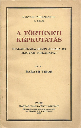 Baráth Tibor - A történeti képkutatás kialakulása, jelen állása és magyar feladatai
