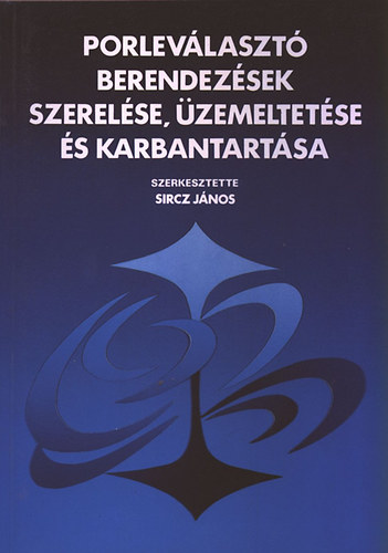 Sircz János - Porleválasztó berendezések szerelése, üzemeltetése és karbantartása