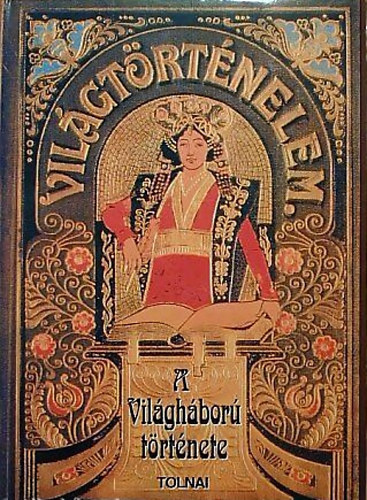 Tolnai: A vilghbor trtnete I-II. - Reprint