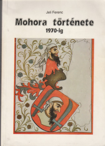 Jeli Ferenc - Mohora története 1970-ig