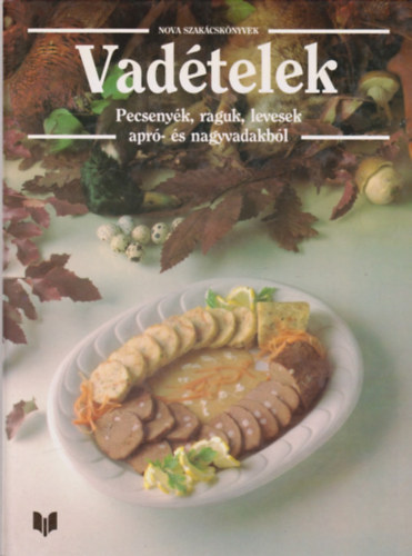 B. Fizil va (szerk.) - Vadtelek - Pecsenyk, raguk, levesek apr- s nagyvadakbl