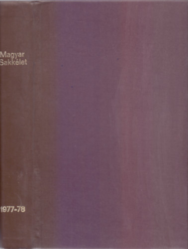 szerk: Brczay Lszl - Magyar Sakklet 1977.(XXVII. vf.) 1-12. szm s 1978. (XXVIII.vf.) 1-12. szm (Egybektve)