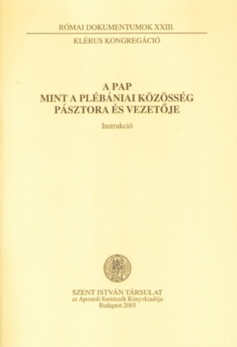 Nmeth Lszl (szerk.) - A pap mint a plbniai kzssg psztora s vezetje