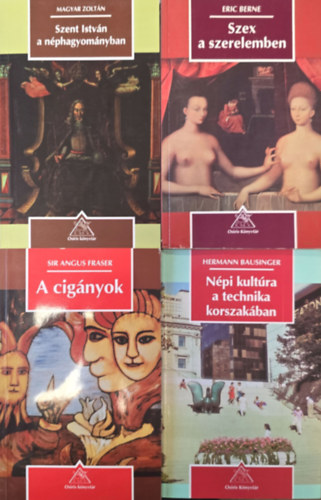 Hermann Bausinger, Magyar Zolt�n, Sir Angus Fraser, Eric Berne - 4db Osiris K�nyvt�r: N�pi kult�ra a technika korszak�ban + Szent Istv�n a n�phagyom�nyban + A cig�nyok + Szex a szerelemben