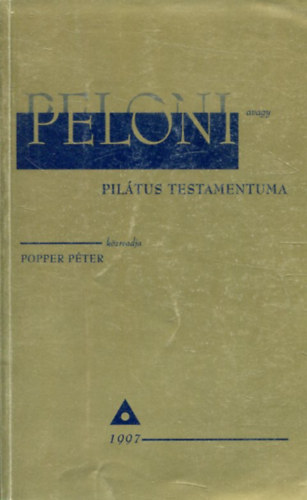 Popper P�ter (k�zreadja) - Peloni avagy Pil�tus testamentuma