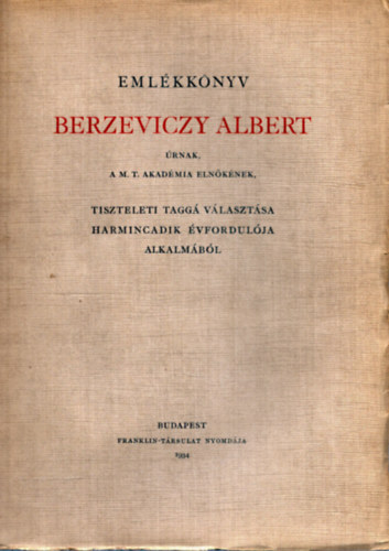 Eml�kk�nyv Berzeviczy Albert �rnak, A M. T. Akad�mia eln�k�nek, ...