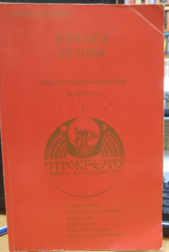 zenet s titok - Szellemi szabadsgharcunk kziknyve I.