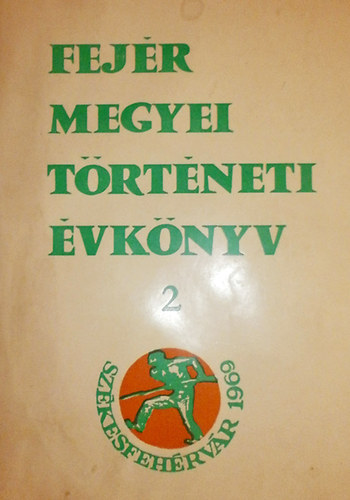 Farkas G�bor (szerk.) - Fej�r megyei t�rt�neti �vk�nyv 2.
