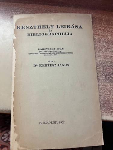 Dr. Kertsz Jnos - Keszthely lersa s bibliographija. Rakovszky Ivn ny. belgyminiszter, Keszthely orszggylsi kpviseljnek elszavval