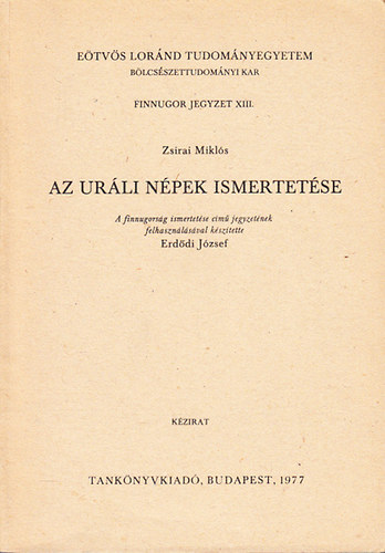 Erddi Jzsef (szerk.) - Az urli npek ismertetse (Etvs Lornd Tudomnyegyetem Blcsszettudomnyi Kar- Finnugor jegyzet XIII.)- kzirat