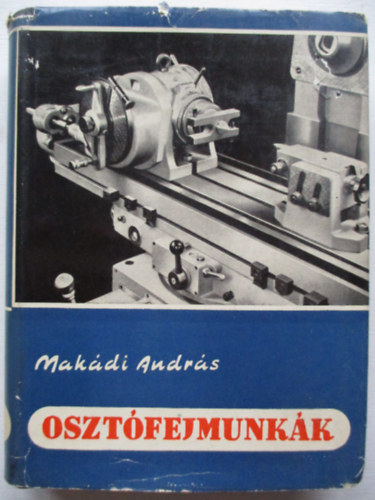 Makádi András - Osztófejmunkák (Gépipari zsebkönyvek)