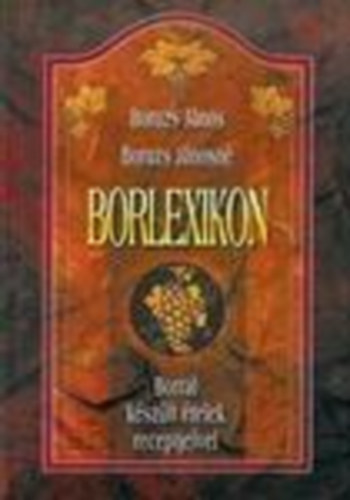 Boruzs Jnos; Boruzs Jnosn - Borlexikon (Borral kszlt telek receptjeivel)