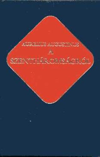 Aurelius Augustinus - A szenthromsgrl (keresztny rk 10.)