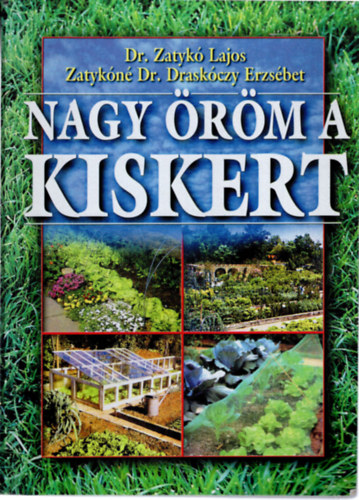 Dr. Zatyk Lajos, Zatykn dr. Draskczy Erzsbet - Nagy rm a kiskert!