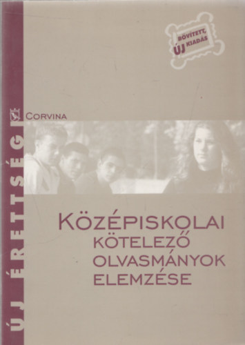 Kelecsnyi Lszl Zoltn, Osztovits Szabolcs, Takcs Ferenc, Turcsnyi Mrta - Kzpiskolai ktelez olvasmnyok elemzse (j rettsgi) (j, bvtett kiads)