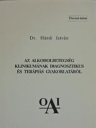 Dr. H�rdi Istv�n - Az alkoholbetegs�g klinikum�nak diagnosztikus �s ter�pi�s gyakorlat�b�