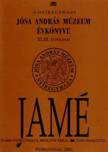 Alm�ssy Katalin, Istv�novits Eszter - A ny�regyh�zi J�sa Andr�s M�zeum �vk�nyve XLIII. �vfolyam
