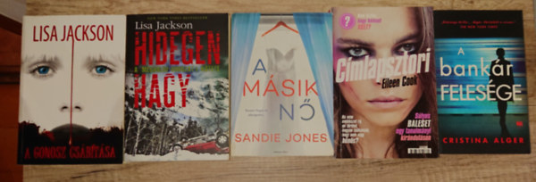 Lisa Jackson, Eileen Cook, Sandie Jones, Cristina Alger - 5 hátborzongató thriller csomagban: A gonosz csábítása, A bankár felesége, Címlapsztori, A másik nő, Hidegen hagy