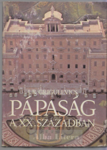 J. R. Grigulevics, Ford.: Zalai Edvin - Ppasg a XX. szzadban (Sajt kppel)