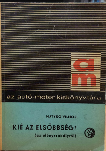 Matykó Vilmos - Kié az elsőbbség?