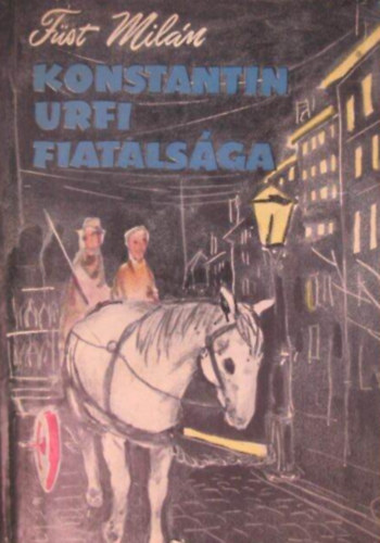 Füst Milán - Konstantin úrfi fiatalsága /Elbeszélések/