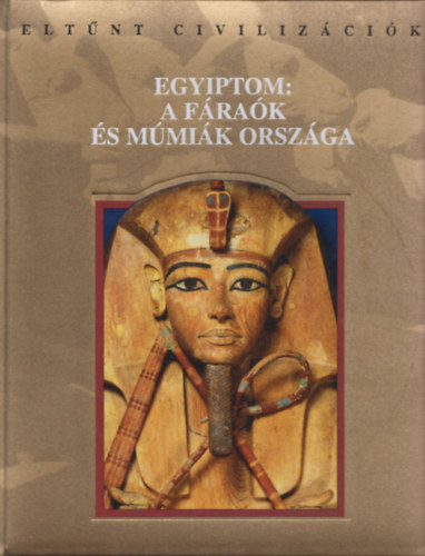 Egyiptom: a frak s mmik orszga