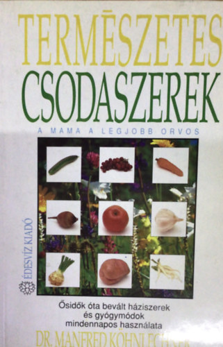 Dr. Manfred Khnlechner - Termszetes csodaszerek