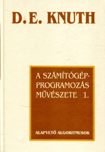 Donald E. Knuth - A számítógép-programozás művészete 1. - Alapvető algoritmusok