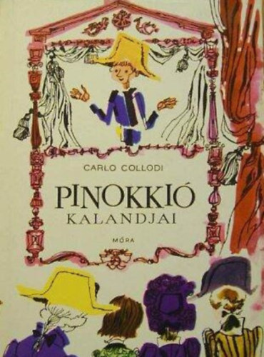 Carlo Collodi, Rnay Gyrgy (ford.), Szecsk Tams (Rajz.) - Pinokki kalandjai (Le avventure di Pinocchio) - Rnay Gyrgy fordtsban; Szecsk Tams rajzaival