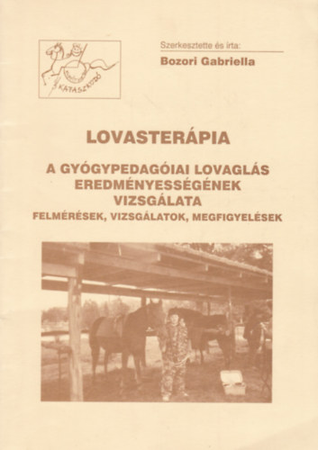 Bozori Gabriella - Lovasterápia (A gyógypedagógiai lovaglás eredményességének vizsgálata)