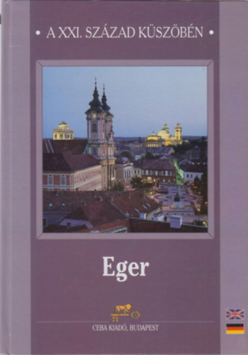 Guszmann� Nagy �gnes (szerk.) - Eger-A XXI. sz�zad k�sz�b�n
