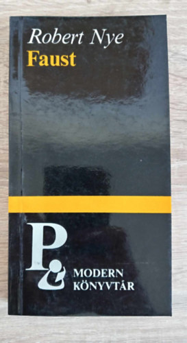 Robert Nye, Szab� Olimpia (szerk.), Bark�czi Andr�s (ford.) - Faust - Modern K�nyvt�r (1-3 r�sz egybek�tve: 1. A torony / 2. �ton R�m�ba / 3. Nagyh�t)