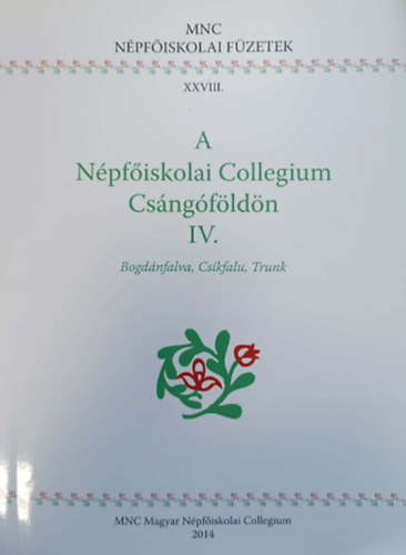 A Népfőiskolai Collegium Csángóföldön IV. - Bogdánfalva, Csíkfalu, Trunk