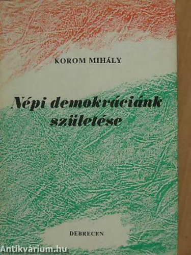 Korom Mih�ly - N�pi demokr�ci�nk sz�let�se