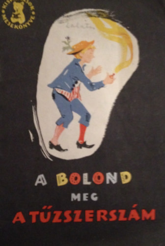 A bolond meg a tűzszerszám